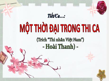 Bài giảng Ngữ văn 11 (Kết nối tri thức) - Văn bản: Một thời đại trong thi ca